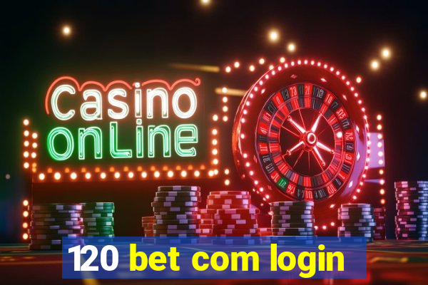 120 bet com login